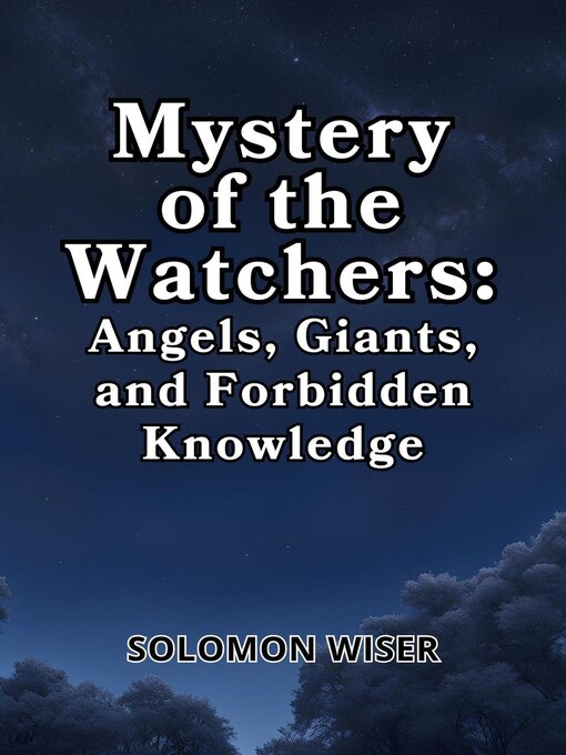 Title details for Mystery of the Watchers by Solomon Wiser - Available